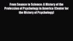 Read From Seance to Science: A History of the Profession of Psychology in America (Center for