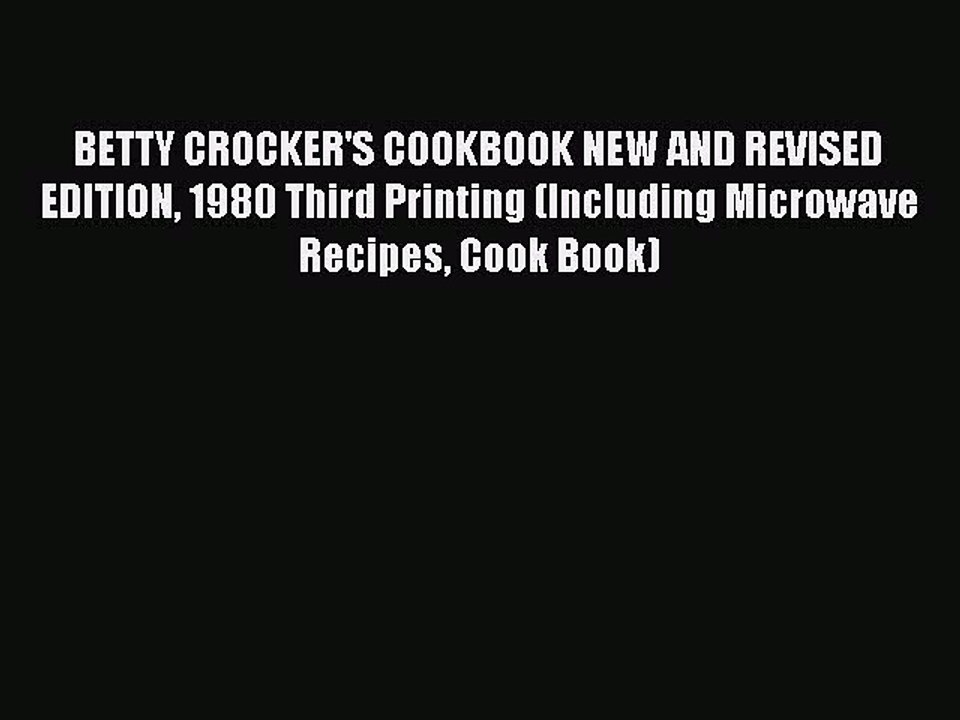 Read BETTY CROCKER'S COOKBOOK NEW AND REVISED EDITION 1980 Third Printing (Including Microwave