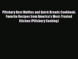 Read Pillsbury Best Muffins and Quick Breads Cookbook: Favorite Recipes from America's Most-Trusted