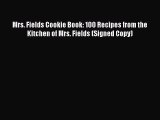Read Mrs. Fields Cookie Book: 100 Recipes from the Kitchen of Mrs. Fields (Signed Copy) Ebook