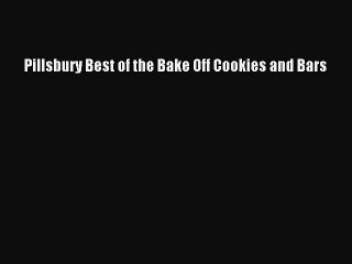 Read Pillsbury Best of the Bake Off Cookies and Bars Ebook Free