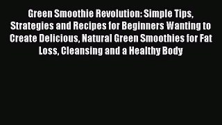[DONWLOAD] Green Smoothie Revolution: Simple Tips Strategies and Recipes for Beginners Wanting
