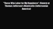 Read Those Who Labor for My Happiness: Slavery at Thomas Jefferson's Monticello (Jeffersonian