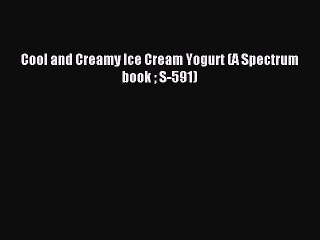 Read Cool and Creamy Ice Cream Yogurt (A Spectrum book  S-591) Ebook Free
