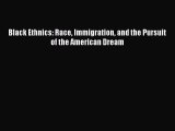 Read Black Ethnics: Race Immigration and the Pursuit of the American Dream PDF Online