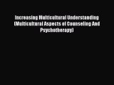 Read Increasing Multicultural Understanding (Multicultural Aspects of Counseling And Psychotherapy)
