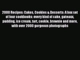 Read 2000 Recipes: Cakes Cookies & Desserts: A box set of four cookbooks: every kind of cake