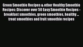 [PDF] Green Smoothie Recipes & other Healthy Smoothie Recipes: Discover over 50 Easy Smoothie