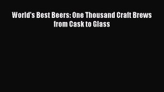 [PDF] World's Best Beers: One Thousand Craft Brews from Cask to Glass Free PDF