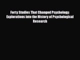Read Forty Studies That Changed Psychology: Explorations into the History of Psychological