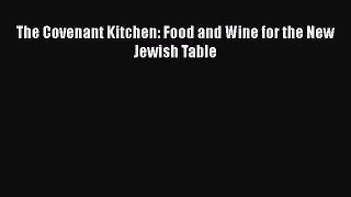 [DONWLOAD] The Covenant Kitchen: Food and Wine for the New Jewish Table  Full EBook
