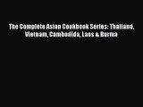 Read The Complete Asian Cookbook Series: Thailand Vietnam Cambodida Laos & Burma Ebook Free