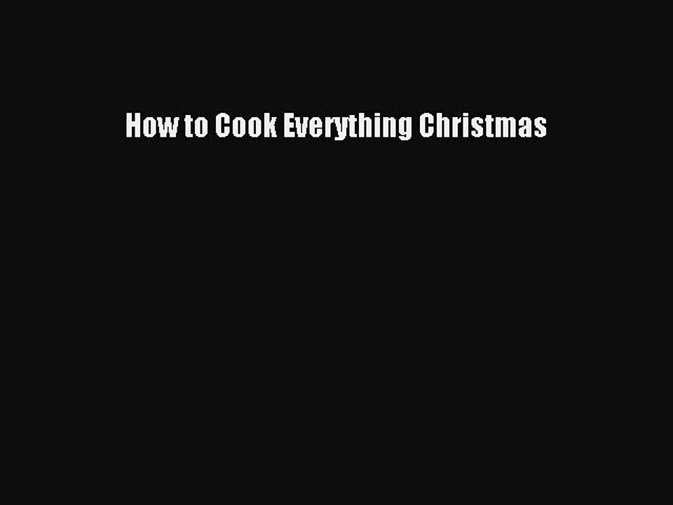 Read How to Cook Everything Christmas Ebook Free