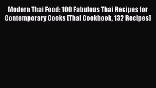 Read Modern Thai Food: 100 Fabulous Thai Recipes for Contemporary Cooks [Thai Cookbook 132