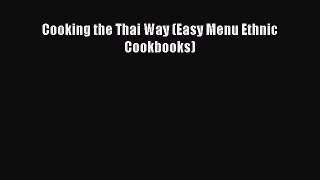 Download Cooking the Thai Way (Easy Menu Ethnic Cookbooks) Ebook Online
