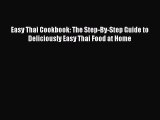 Read Easy Thai Cookbook: The Step-By-Step Guide to Deliciously Easy Thai Food at Home Ebook