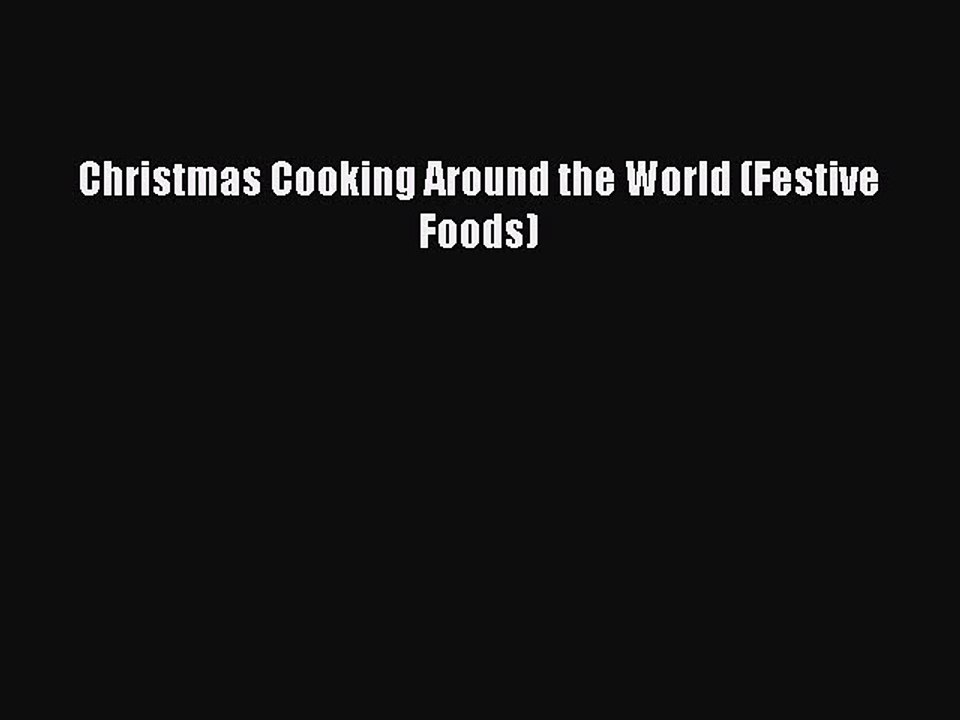 Read Christmas Cooking Around the World (Festive Foods) Ebook Free