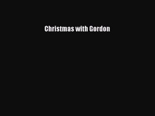 Read Christmas with Gordon Ebook Free