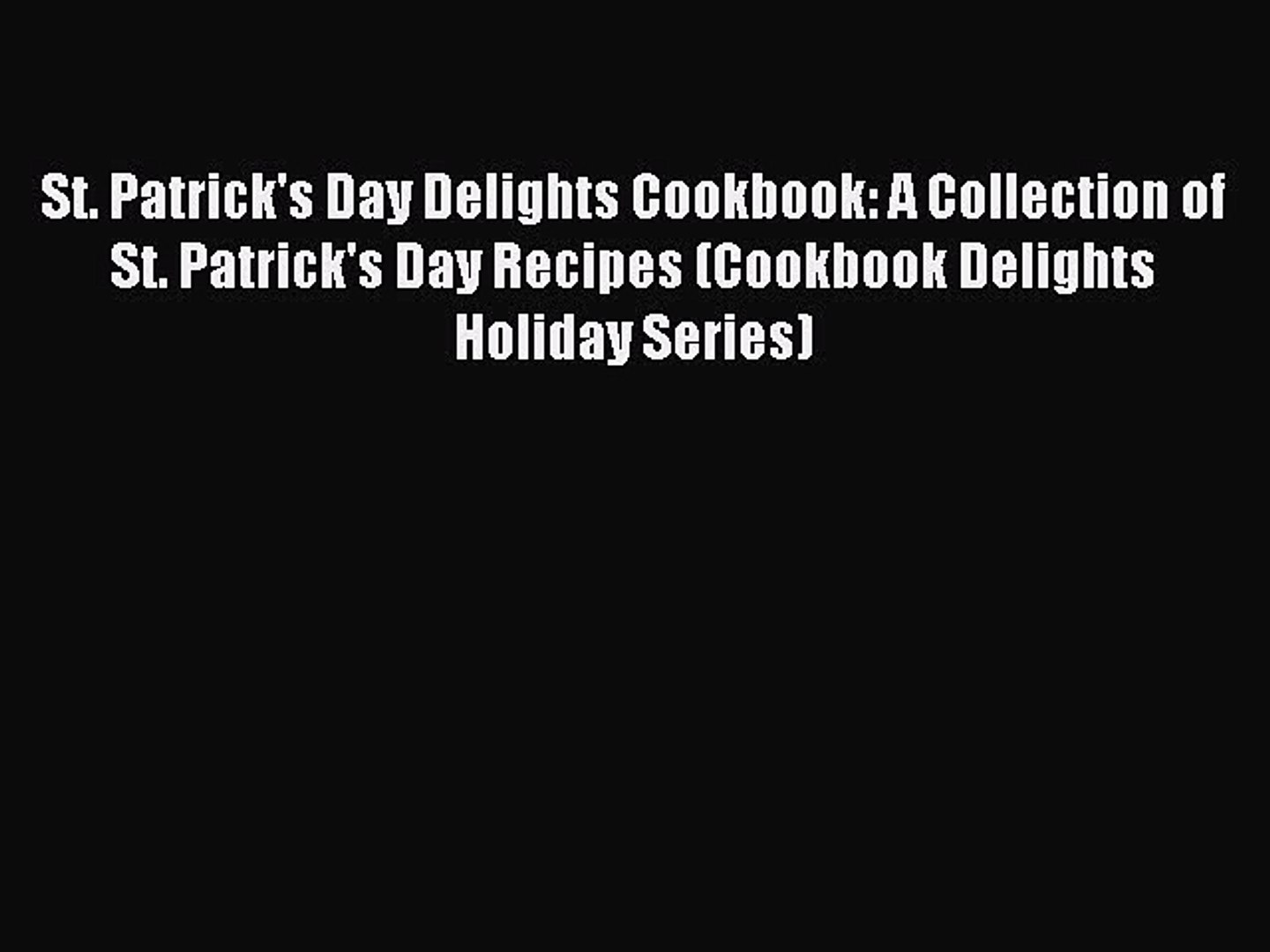 ⁣Read St. Patrick's Day Delights Cookbook: A Collection of St. Patrick's Day Recipes (Cookb
