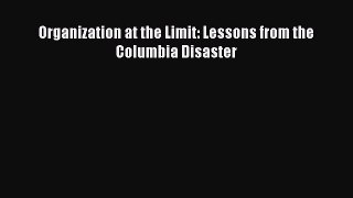 [PDF] Organization at the Limit: Lessons from the Columbia Disaster [Read] Online