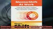 READ book  MentorShift at Work A StepbyStep Guide to Creating a Dynamic Mentoring Culture Within Online Free