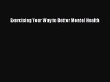 [PDF] Exercising Your Way to Better Mental Health [Read] Full Ebook
