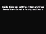 Read Special Operations and Strategy: From World War II to the War on Terrorism (Strategy and