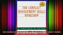 READ FREE Ebooks  The Conflict Management Skills Workshop  A Trainers Guide The Trainers WorkshopTM Free Online