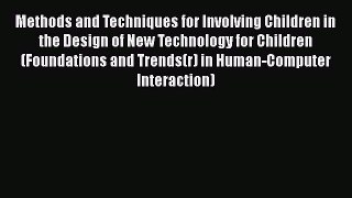 [PDF] Methods and Techniques for Involving Children in the Design of New Technology for Children