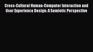 [PDF] Cross-Cultural Human-Computer Interaction and User Experience Design: A Semiotic Perspective