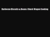 Read Barbecue Biscuits & Beans: Chuck Wagon Cooking Ebook Free