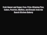 Download Fruit-Sweet and Sugar-Free: Prize-Winning Pies Cakes Pastries Muffins and Breads from
