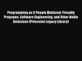 [PDF] Programming as if People Mattered: Friendly Programs Software Engineering and Other Noble