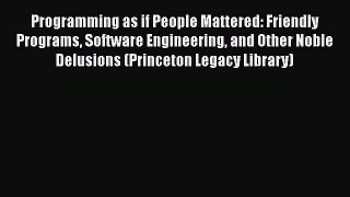 [PDF] Programming as if People Mattered: Friendly Programs Software Engineering and Other Noble