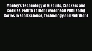 Read Manley's Technology of Biscuits Crackers and Cookies Fourth Edition (Woodhead Publishing