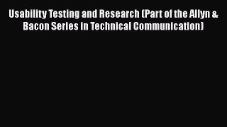 [PDF] Usability Testing and Research (Part of the Allyn & Bacon Series in Technical Communication)
