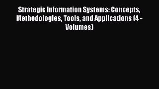 [PDF] Strategic Information Systems: Concepts Methodologies Tools and Applications (4 - Volumes)