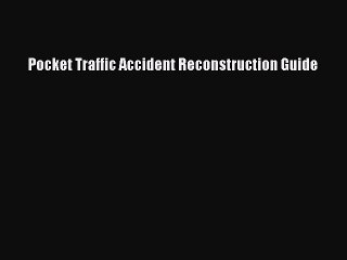 [PDF] Pocket Traffic Accident Reconstruction Guide [Read] Online