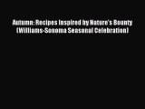 Read Autumn: Recipes Inspired by Nature's Bounty (Williams-Sonoma Seasonal Celebration) Ebook