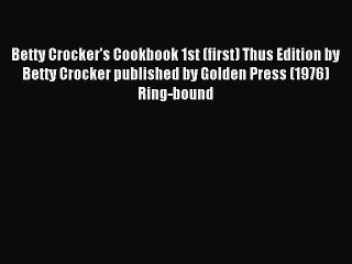 Read Betty Crocker's Cookbook 1st (first) Thus Edition by Betty Crocker published by Golden