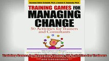 READ FREE Ebooks  Training Games for Managing Change 50 Activities for Trainers and Consultants Full EBook