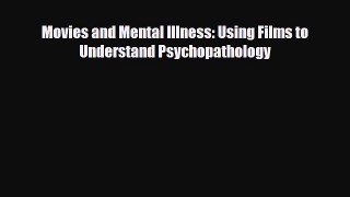 Download Movies and Mental Illness: Using Films to Understand Psychopathology PDF Online