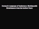 Read Ferenczi's Language of Tenderness: Working with Disturbances from the Earliest Years Ebook