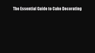 Download The Essential Guide to Cake Decorating Ebook Online