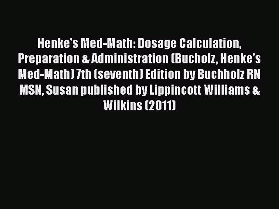 [PDF] Henke's Med-Math: Dosage Calculation Preparation & Administration (Bucholz Henke's Med-Math)