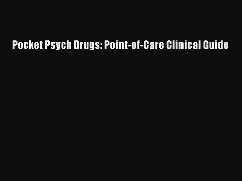[PDF] Pocket Psych Drugs: Point-of-Care Clinical Guide [Download] Full Ebook