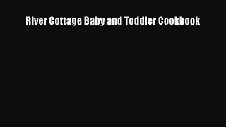 Read River Cottage Baby and Toddler Cookbook PDF Free