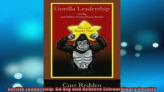 EBOOK ONLINE  Gorilla Leadership Go Big and Achieve Extraordinary Results  BOOK ONLINE