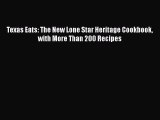 Read Texas Eats: The New Lone Star Heritage Cookbook with More Than 200 Recipes Ebook Free