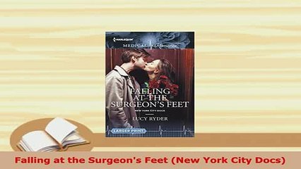 PDF  Falling at the Surgeons Feet New York City Docs Download Online